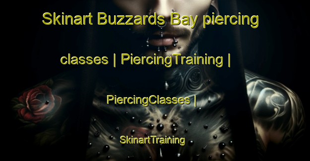Skinart Buzzards Bay piercing classes | PiercingTraining | PiercingClasses | SkinartTraining-United States
